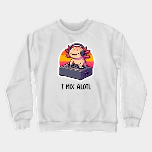 Kawaii Axolotl DJ Music Pun Crewneck Sweatshirt